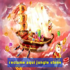 reclame aqui jungle stone